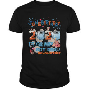 June Birthday The Year When Got Real Quarantined 2020 Toilet Paper Shirt